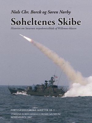 cover image of Søheltenes Skibe. Historien om Søværnets torpedomissilbåde af Willemoes-Klassen